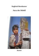 Auca der Rebell di Siegfried Bornhauser edito da Books on Demand