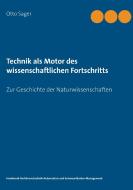 Technik als Motor des wissenschaftlichen Fortschritts di Otto Sager edito da Books on Demand