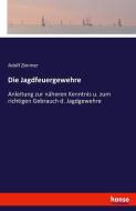 Die Jagdfeuergewehre di Adolf Zimmer edito da hansebooks