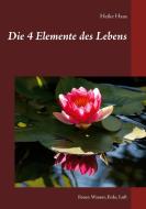 Die 4 Elemente des Lebens di Heike Haas edito da Books on Demand