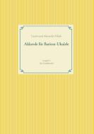 Akkorde für Bariton-Ukulele (G-Stimmung) di Alexander Glück, Laurin Glück edito da Books on Demand