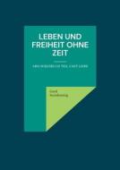 Leben und Freiheit ohne Zeit di Gerd Steinkoenig edito da Books on Demand