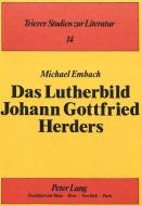 Das Lutherbild Johann Gottfried Herders di Michael Embach edito da Lang, Peter GmbH