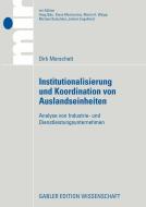 Institutionalisierung und Koordinierung von Auslandseinheiten di Dirk Morschett edito da Deutscher Universitätsvlg