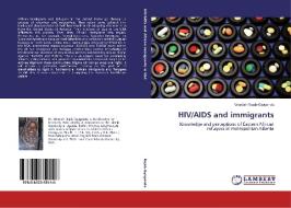 HIV/AIDS and immigrants di Wardah Rajab-Gyagenda edito da LAP Lambert Academic Publishing
