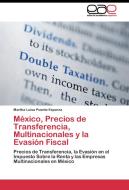 México, Precios de Transferencia, Multinacionales y la Evasión Fiscal di Martha Luisa Puente Esparza edito da EAE