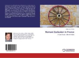 Romani Exclusion in France di Rebecca L. Palmer edito da LAP Lambert Academic Publishing
