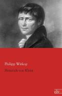 Heinrich von Kleist di Philipp Witkop edito da Europäischer Literaturvlg