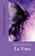 Le Voeu di Christine Barbara Philipp edito da Edition Aura Mundi