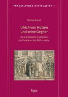 Ulrich von Hutten und seine Gegner di Marius Kraus edito da Ergon-Verlag