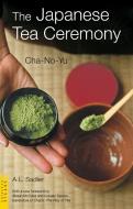 Japanese Tea Ceremony: Cha-No-Yu di A. L. Sadler edito da TUTTLE PUB