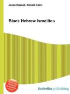 Black Hebrew Israelites di Jesse Russell, Ronald Cohn edito da Book On Demand Ltd.