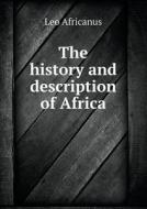 The History And Description Of Africa di Leo Africanus edito da Book On Demand Ltd.