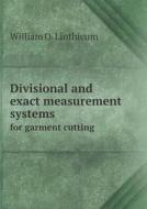 Divisional And Exact Measurement Systems For Garment Cutting di William O Linthicum edito da Book On Demand Ltd.
