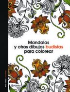 Mandalas y Otros Dibujos Budistas Para Colorear di VV Aa edito da PLANETA PUB