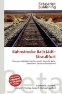 Bahnstrecke Ballstadt-Straussfurt edito da Betascript Publishing