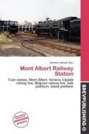 Mont Albert Railway Station edito da Brev Publishing