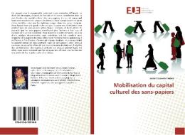 Mobilisation du capital culturel des sans-papiers di Juana Covaleda Herrera edito da Editions universitaires europeennes EUE