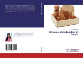 Heronian Mean Labeling of Graphs di S. D. Deepa edito da LAP Lambert Academic Publishing