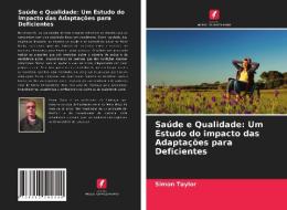 Saúde e Qualidade: Um Estudo do impacto das Adaptações para Deficientes di Simon Taylor edito da Edições Nosso Conhecimento