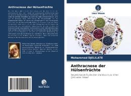 Anthracnose der Hülsenfrüchte di Mohammed Djelilate edito da Verlag Unser Wissen