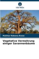 Vegetative Vermehrung einiger Savannenbäume di Mukhtar Ridwanu Bunza edito da Verlag Unser Wissen