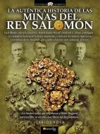 La Autentica Historia de las Minas del Rey Salomon = The Authentic Story of King Solomon;s Mines di Carlos Roca edito da EDICIONES NOWTILUS SL