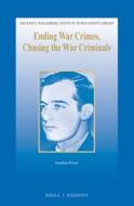 Ending War Crimes, Chasing the War Criminals di Jonathan Power edito da BRILL NIJHOFF