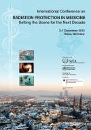 Radiation Protection in Medicine: Setting the Scene for the Next Decade, Proceedings of an International Conference: IAE di International Atomic Energy Agency edito da PAPERBACKSHOP UK IMPORT