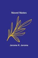 Novel Notes di Jerome K. Jerome edito da Alpha Editions