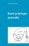 Kaarlo ja karhujen joulunaika di Arja Juntunen, Jarmo Saarti edito da Books on Demand