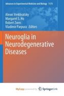 Neuroglia In Neurodegenerative Diseases edito da Springer Nature B.V.
