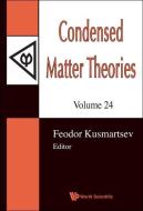 Condensed Matter Theories, Volume 24 (With Cd-rom) - Proceedings Of The 32nd International Workshop di Kusmartsev Feodor V edito da World Scientific