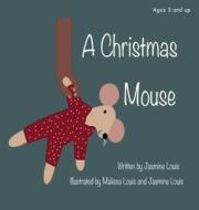 A Christmas Mouse di Jasmine Louis edito da Jasmine Louis