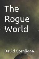 The Rogue World di David Gorglione edito da Independently Published