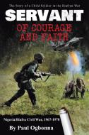 Servant of Courage and Faith di Paul Ogbonna edito da Page Publishing Inc