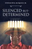 Silenced-But-Determined di Synnachia Mcqueen Jr. edito da ReadersMagnet LLC