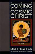 The Coming of the Cosmic Christ di Matthew Fox edito da HarperCollins Publishers Inc