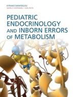 Pediatric Endocrinology And Inborn Errors Of Metabolism di Kyriakie Sarafoglou, Georg F Hoffmann, Karl S. Roth edito da Mcgraw-hill Education - Europe