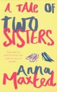 A Tale Of Two Sisters di Anna Maxted edito da Cornerstone