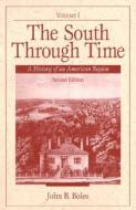 The South Through Time, The:a History Of An American Region di John B. Boles edito da Pearson Education Limited