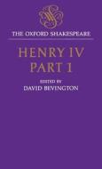 Henry IV, Part I: The Oxford Shakespeare Henry IV, Part I di William Shakespeare edito da OXFORD UNIV PR