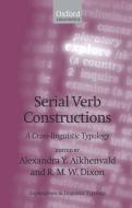Serial Verb Constructions: A Cross-Linguistic Typology di Alexandra Y. Aikhenvald edito da OXFORD UNIV PR