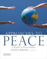Approaches to Peace: A Reader in Peace Studies di David P. Barash edito da Oxford University Press Inc
