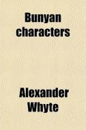 Bunyan Characters di Alexander Whyte edito da General Books Llc