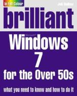 Brilliant Windows 7 For The Over 50s di Joli Ballew edito da Pearson Education Limited