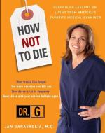 How Not to Die: Surprising Lessons from America's Favorite Medical Examiner di Jan Garavaglia edito da THREE RIVERS PR