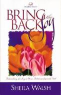 Bring Back The Joy di Sheila Walsh edito da Zondervan Publishing House