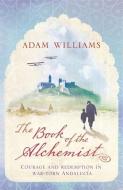 The Book of the Alchemist di Adam Williams edito da Hodder & Stoughton