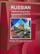 Russian Regional Government Encyclopedic Directory - Strategic Information and Contacts di Ibpus Com edito da LULU PR